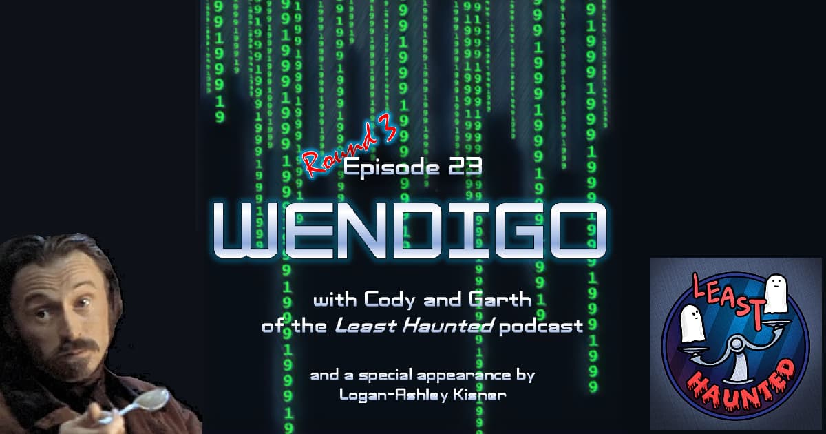 1999: The Podcast #023 – Ravenous: "Wendigo" with Least Haunted hosts Cody and Garth