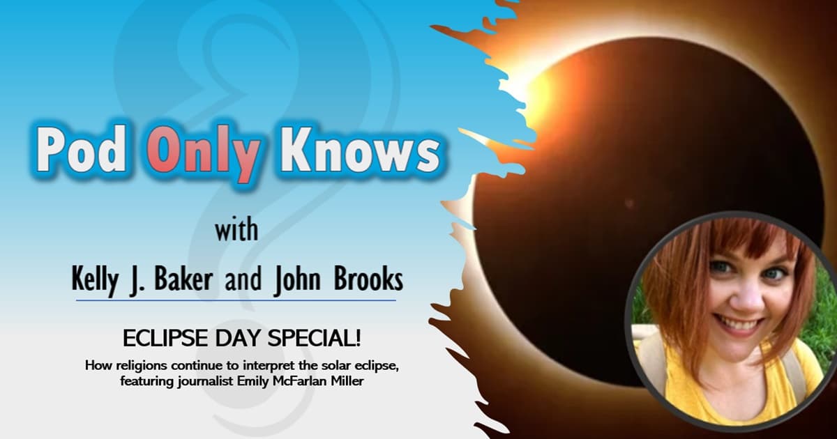 Pod Only Knows #025 - Eclipse Day Special! - featuring journalist Emily McFarlan Miller