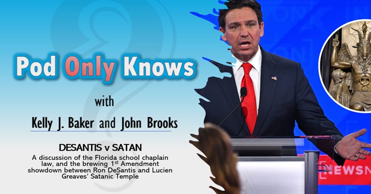 Pod Only Knows #027 - DeSantis v Satan