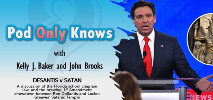 Pod Only Knows #027 - DeSantis v Satan