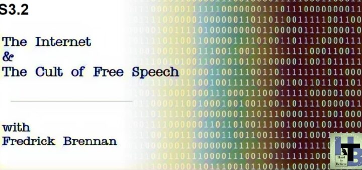 Hard to Believe #063 – The Internet and the Cult of Free Speech - with Fredrick Brennan