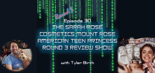 1999: The Podcast #030 - The Sarah Rose Cosmetics Mount Rose American Teen Princess Round 3 Review Show