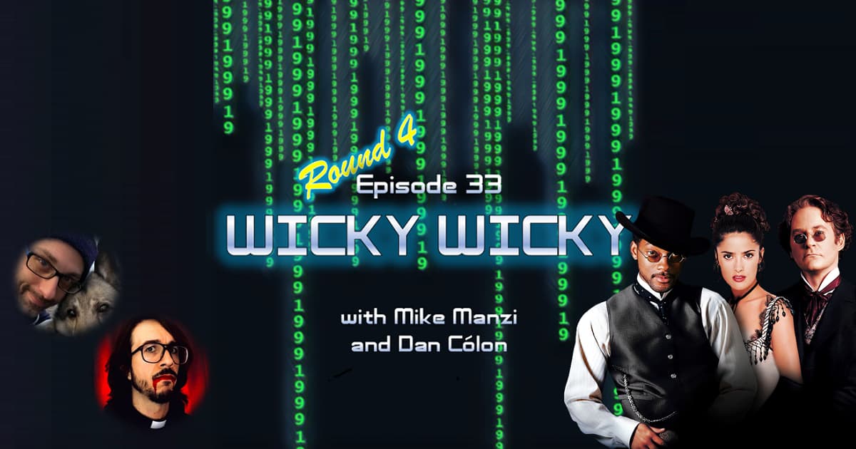 1999: The Podcast #033 - Wild Wild West - "Wicky Wicky" - with Mike Manzi and Dan Cólon