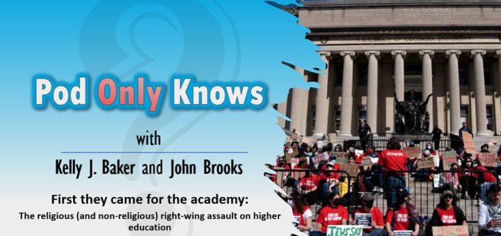 Pod Only Knows #046 – "First they came for the academy..." : The MAGA Attack on Higher Education