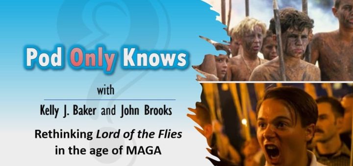 Pod Only Knows #047 – Rethinking "Lord of the Flies" in the age of MAGA
