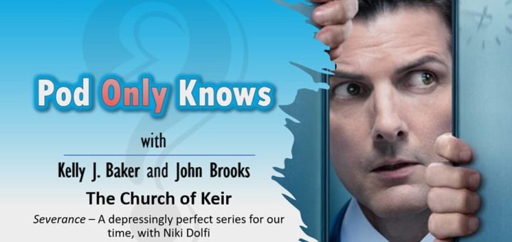 Pod Only Knows #050 – Severance: The Church of Keir - with Niki Dolfi