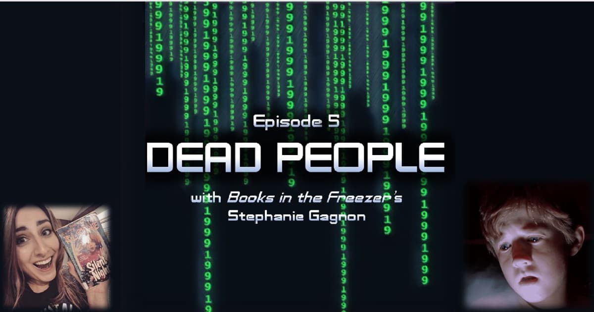 1999: The Podcast #005 – The Sixth Sense: "Dead People" with Books in the Freezer host Stephanie Gagnon