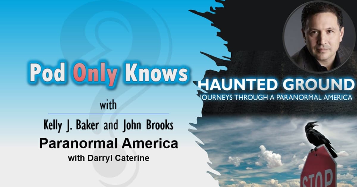 Pod Only Knows #056 – Paranormal America with Darryl Caterine