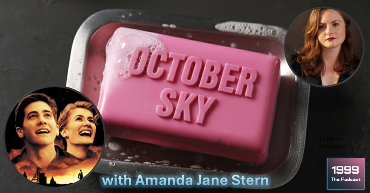 1999: The Podcast #082 - October Sky - with Amanda Jane Stern