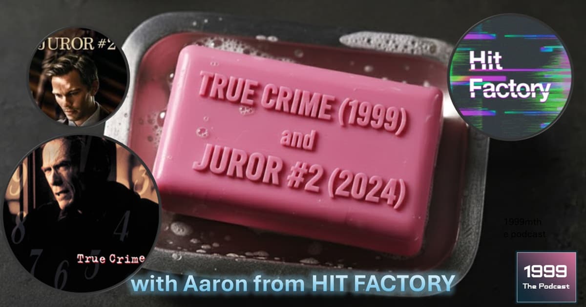 1999: The Podcast #084 - True Crime (1999) and Juror #2 (2024) - with Aaron from HIT FACTORY
