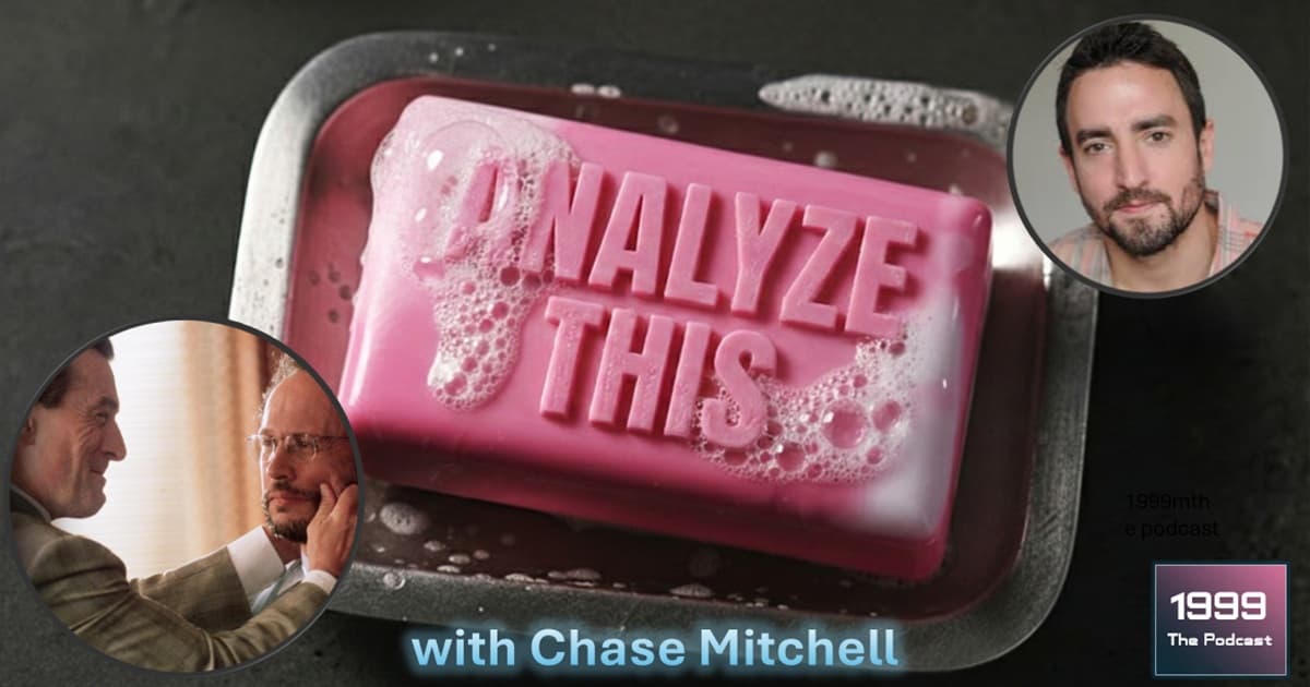 1999: The Podcast #088 - Analyze This - with Chase Mitchell