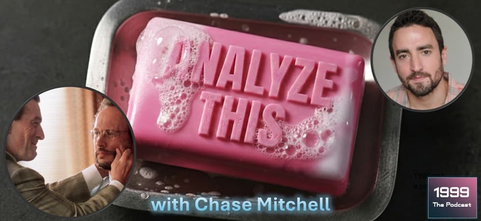 1999: The Podcast #088 - Analyze This - with Chase Mitchell