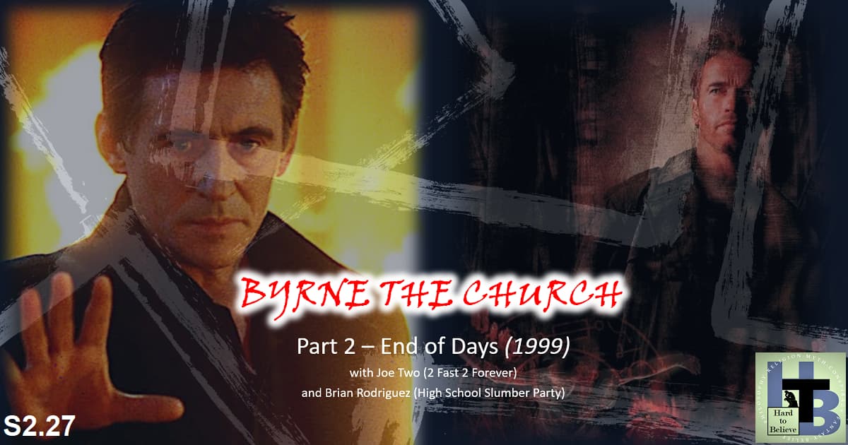 Hard to Believe #053 – BYRNE THE CHURCH 2 - End of Days (1999)
