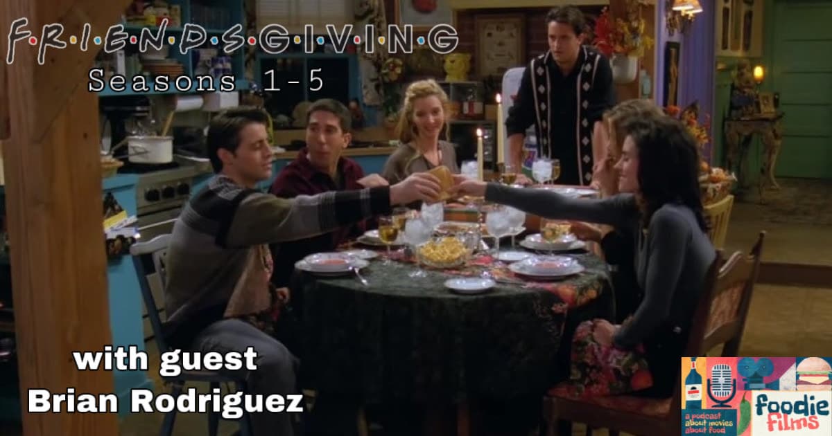 Foodie Films #058 – Friends: The Thanksgiving Episodes