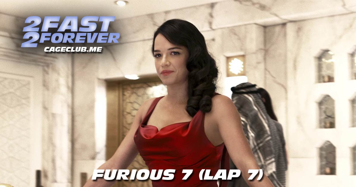 2 Fast 2 Forever #138 – Furious 7 (Lap 7)