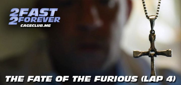 2 Fast 2 Forever #045 – The Fate of the Furious (Lap 4)