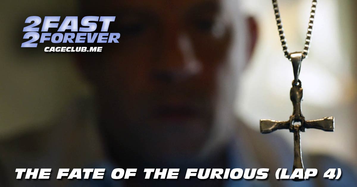 2 Fast 2 Forever #045 – The Fate of the Furious (Lap 4)