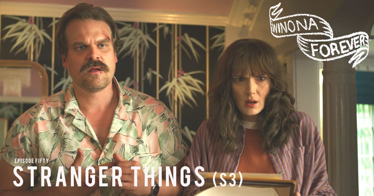 Winona Forever #050 – Stranger Things: Season Three (2019)