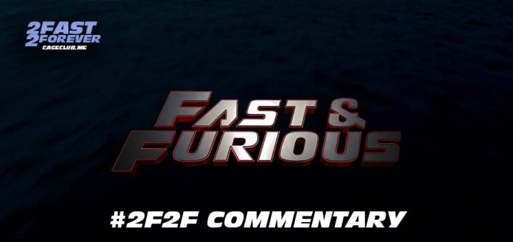 2 Fast 2 Forever #428 – Fast & Furious: #2F2F Commentary