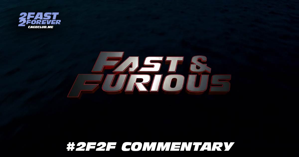 2 Fast 2 Forever #428 – Fast & Furious: #2F2F Commentary