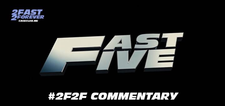 2 Fast 2 Forever #429 – Fast Five: #2F2F Commentary