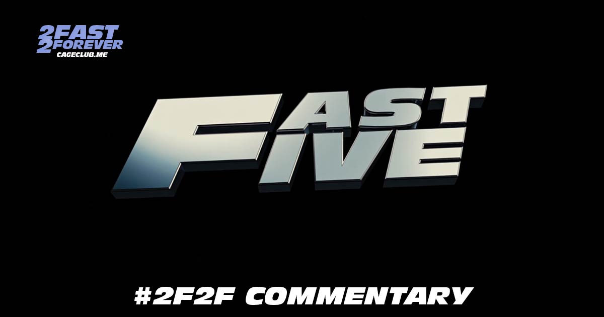 2 Fast 2 Forever #429 – Fast Five: #2F2F Commentary
