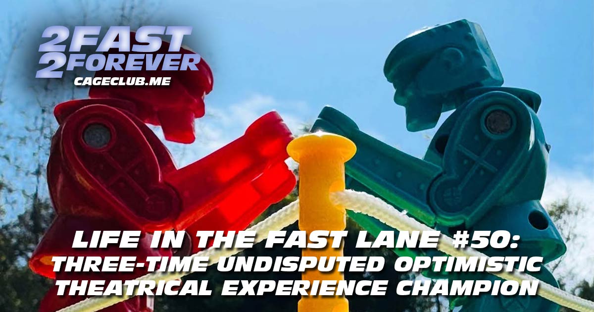 2 Fast 2 Forever #414 – Three-Time Undisputed Optimistic Theatrical Experience Champion | Life in the Fast Lane #50