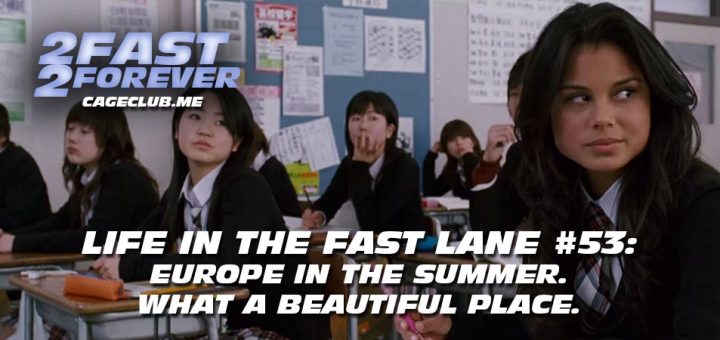 2 Fast 2 Forever #420 – Europe in the Summer. What a Beautiful Place. | Life in the Fast Lane #53