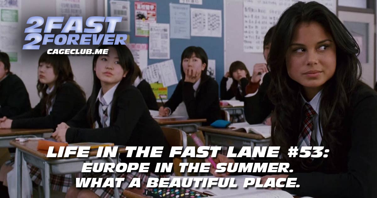 2 Fast 2 Forever #420 – Europe in the Summer. What a Beautiful Place. | Life in the Fast Lane #53
