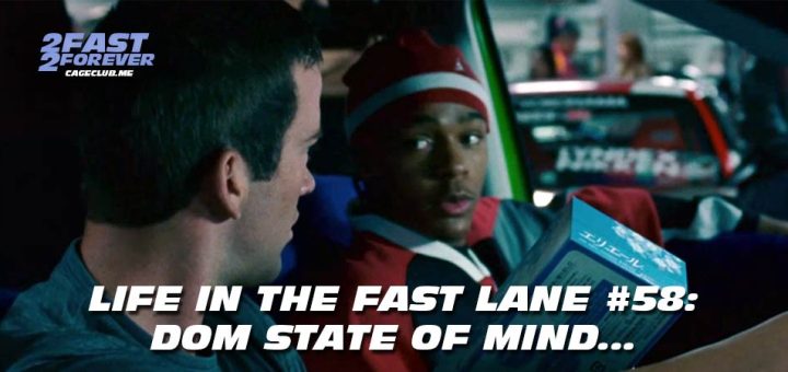 2 Fast 2 Forever #435 – Dom state of mind... | Life in the Fast Lane #58