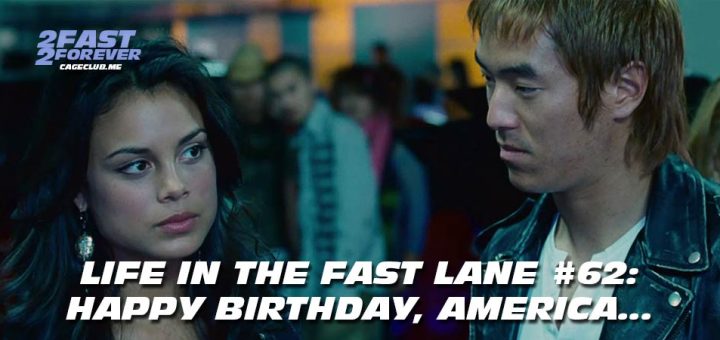 2 Fast 2 Forever #444 – Happy Birthday, America... | Life in the Fast Lane #62
