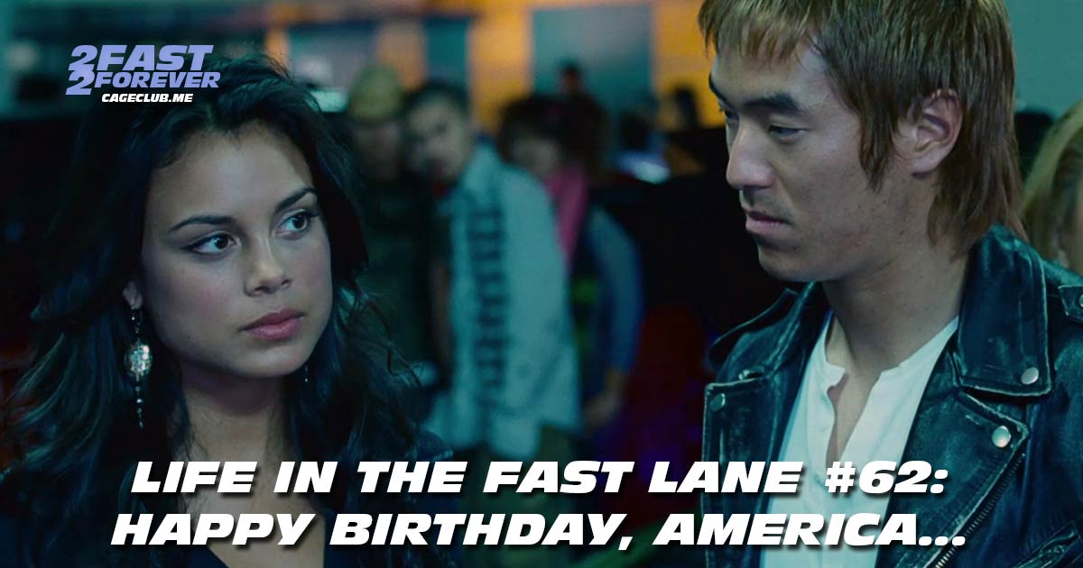2 Fast 2 Forever #444 – Happy Birthday, America... | Life in the Fast Lane #62