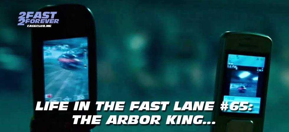 2 Fast 2 Forever #450 – The Arbor King… | Life in the Fast Lane #65