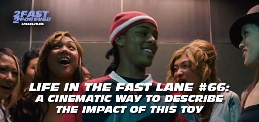 2 Fast 2 Forever #452 – A Cinematic Way to Describe the Impact of This Toy | Life in the Fast Lane #66