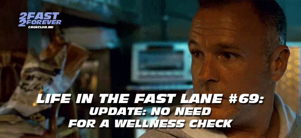2 Fast 2 Forever #458 – Update: No Need for a Wellness Check | Life in the Fast Lane #69
