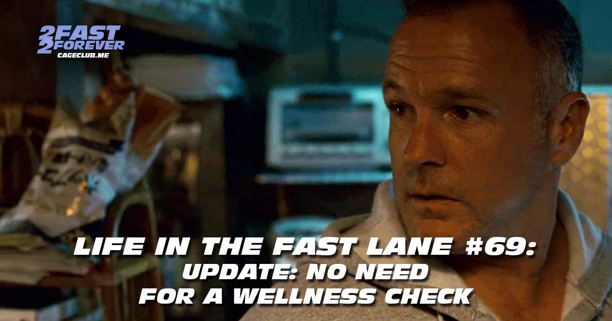 2 Fast 2 Forever #458 – Update: No Need for a Wellness Check | Life in the Fast Lane #69