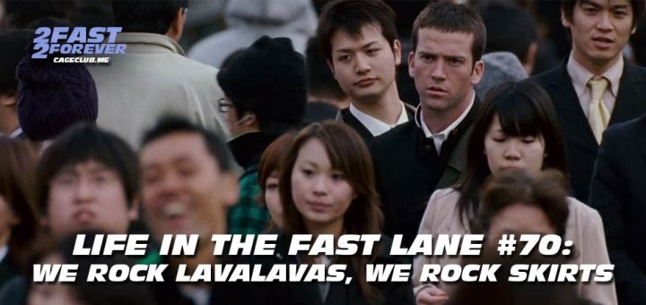 2 Fast 2 Forever #461 – We Rock Lavalavas, We Rock Skirts | Life in the Fast Lane #70