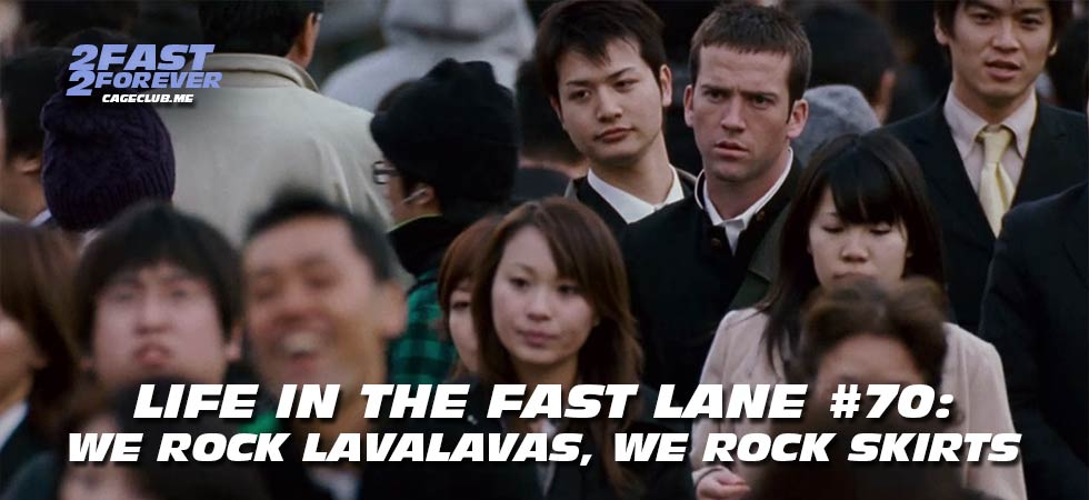 2 Fast 2 Forever #461 – We Rock Lavalavas, We Rock Skirts | Life in the Fast Lane #70