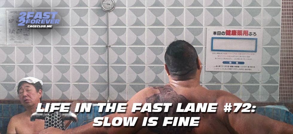 2 Fast 2 Forever #465 – Slow is Fine | Life in the Fast Lane #72