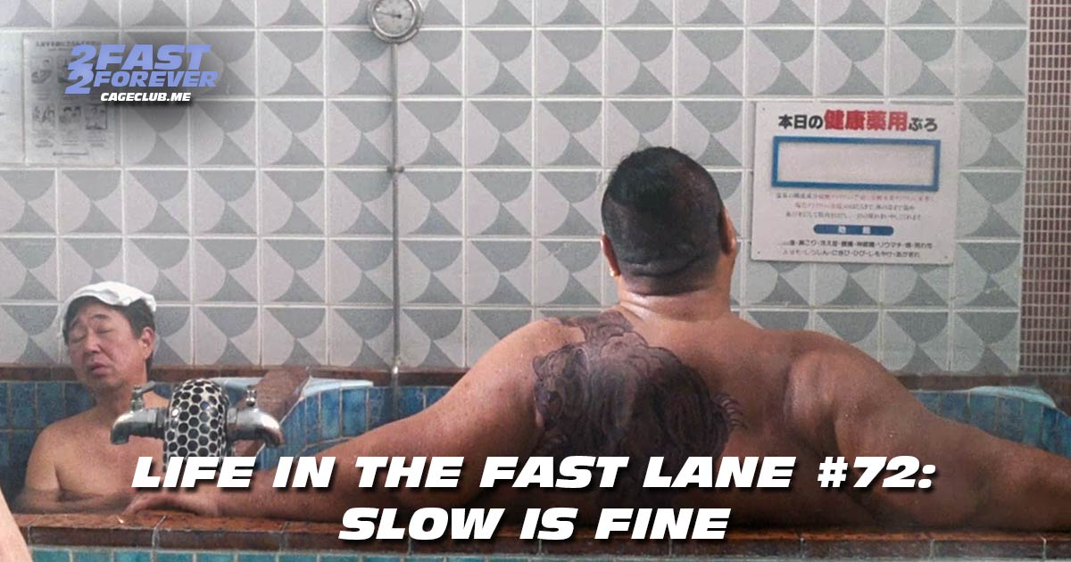 2 Fast 2 Forever #465 – Slow is Fine | Life in the Fast Lane #72