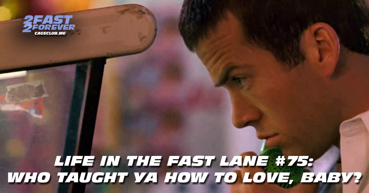 2 Fast 2 Forever #472 – Who taught ya how to love, baby? | Life in the Fast Lane #75