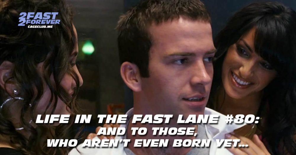 2 Fast 2 Forever #482 – and to those, who aren’t even born yet… | Life in the Fast Lane #80