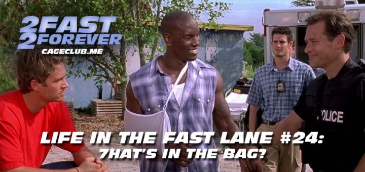 2 Fast 2 Forever #345 – 7hat's in the Bag? | Life in the Fast Lane #24