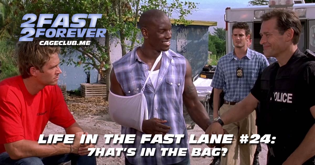 2 Fast 2 Forever #345 – 7hat's in the Bag? | Life in the Fast Lane #24