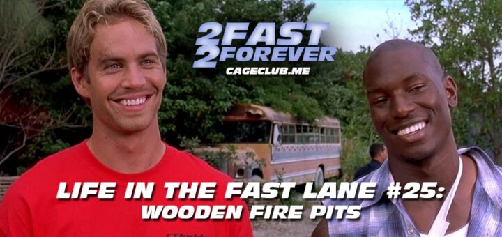 2 Fast 2 Forever #348 – Wooden Fire Pits | Life in the Fast Lane #25