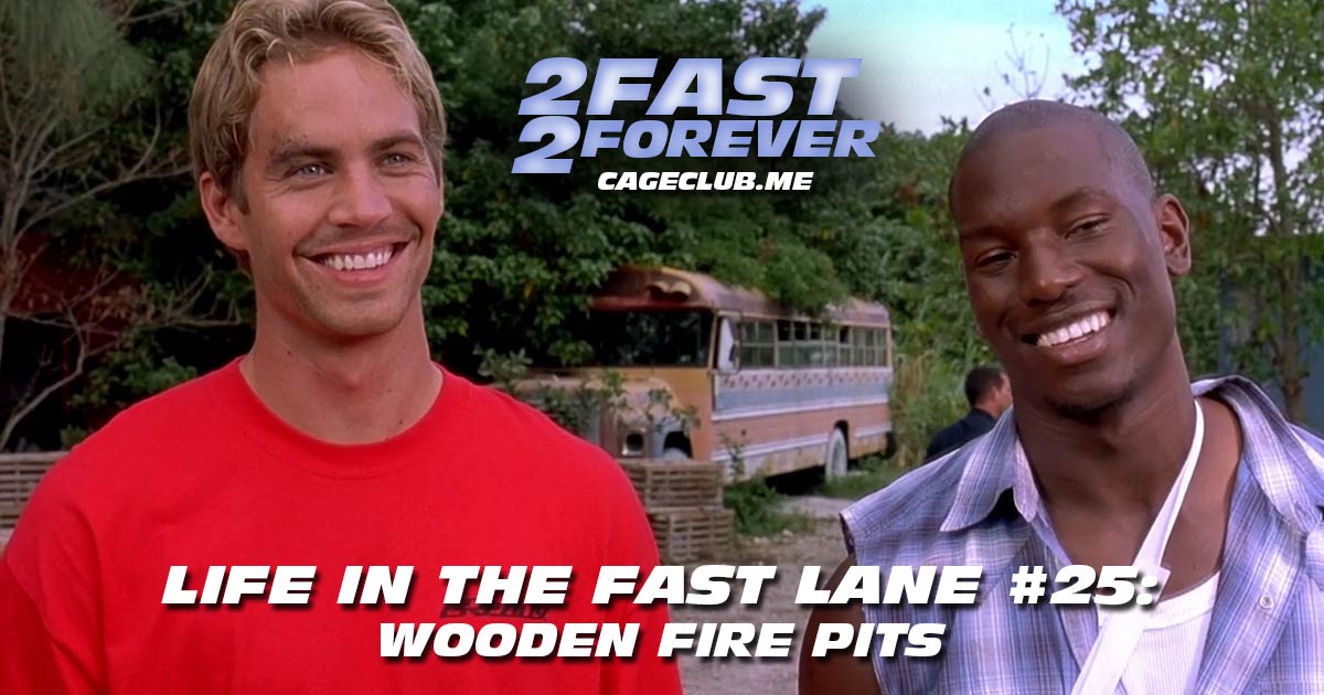 2 Fast 2 Forever #348 – Wooden Fire Pits | Life in the Fast Lane #25