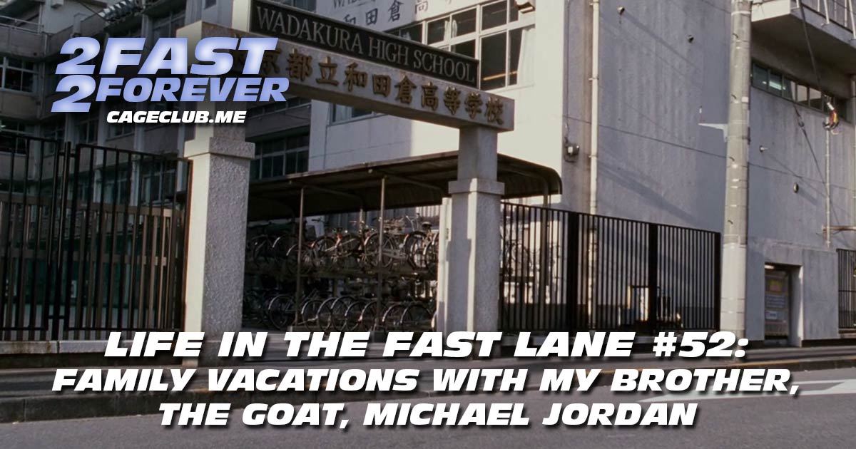 2 Fast 2 Forever #418 – Family Vacations with My Brother, The GOAT, Michael Jordan | Life in the Fast Lane #52