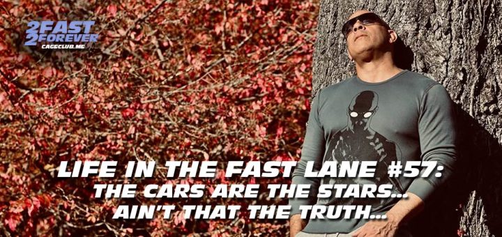 2 Fast 2 Forever #433 – The cars are the stars… ain’t that the truth… | Life in the Fast Lane #57
