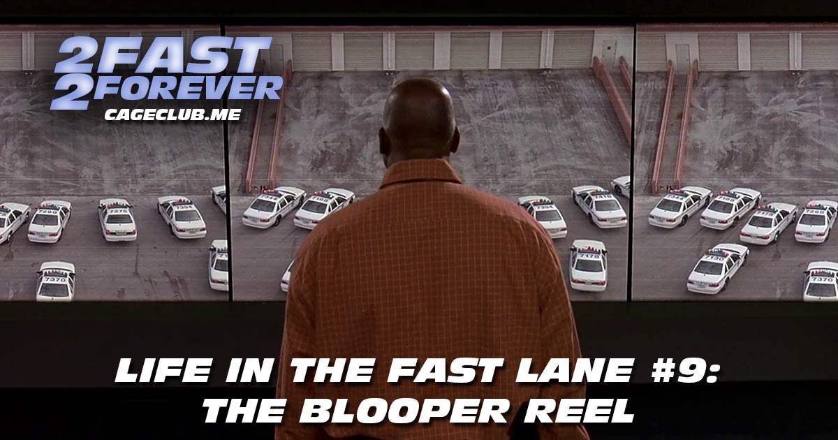 2 Fast 2 Forever #286 – Life in the Fast Lane #9: The Blooper Reel