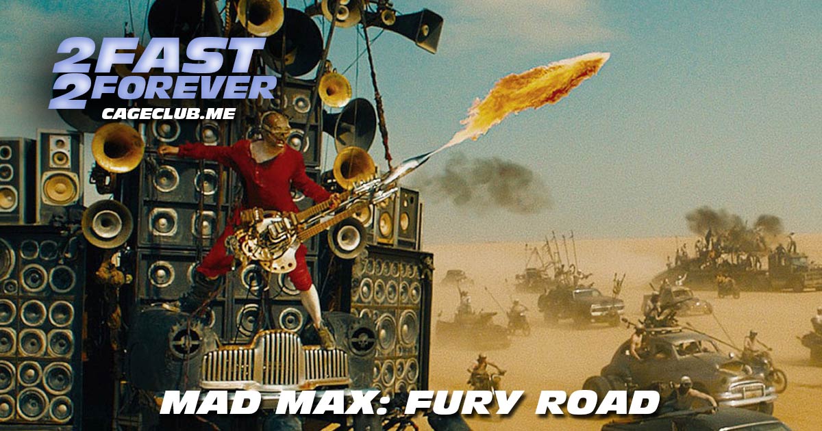 2 Fast 2 Forever #193 – Mad Max: Fury Road (2015)